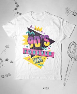 Born in the 90's Forever Young T Shirt