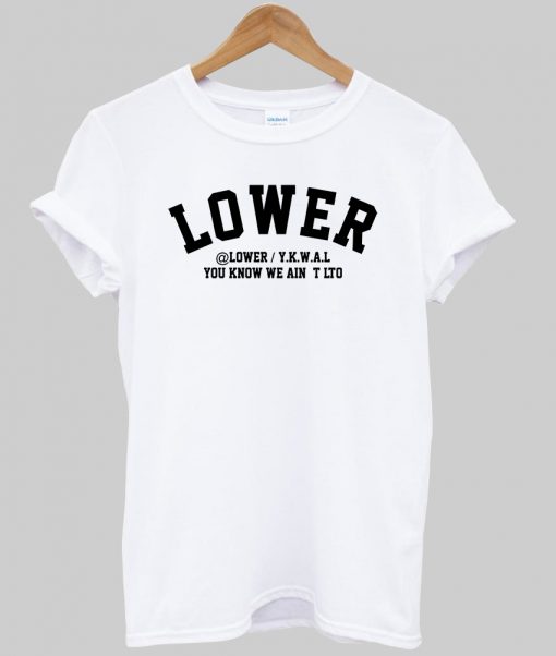 lowwer t shirt