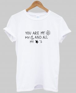 you are my sun my moon and all my stars T Shirt