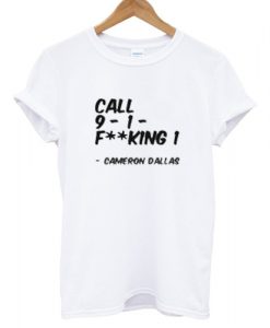 Call 911 Cameron Dallas T shirt