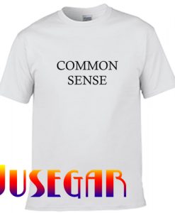 Common Sense T Shirt