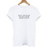 Don't Touch Me Unless You Are Harry Styles T shirt
