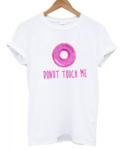 Donut Touch Me T shirt