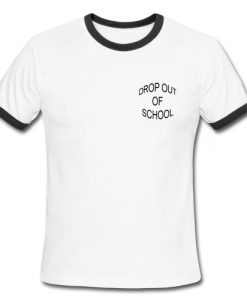 Drop Out Of School Ringer Shirt