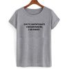 Due To Unfortunate Circumstances I Am Awake T shirt