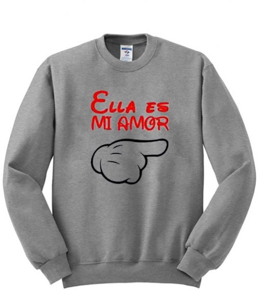 Ella Es Mi Amor sweatshirt