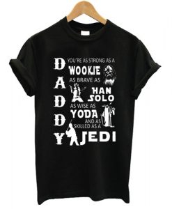 Fathers Day T-shirt Star Wars Themed Jedi Shirt Strong Brave Wise & Skilled tee