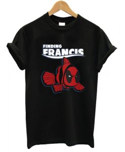 Finding Francis Ryan Reynolds Deadpool T shirt