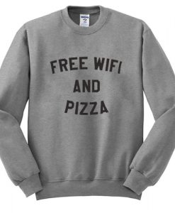 Free Wifi And Pizza Sweatshirt