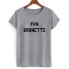 Fun Brunette T shirt