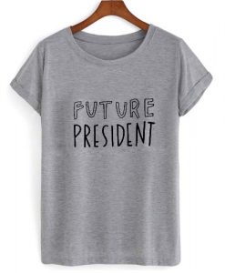 Future President T shirt