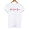 Girls Girls Girls T shirt