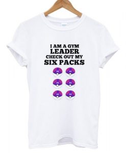 I AM A Gym Leader Pokemon T shirt