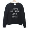 I Hope You Step On A Lego Sweatshirt