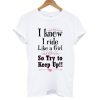 I Know I Ride Like A Girl T shirt