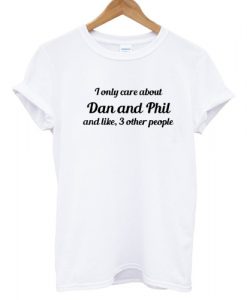 I Only Care About Dan and Phil
