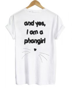 I am a phangirl T shirt Back