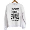 I give zero fucks Sweatshirt