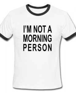 I'M Not A Morning Person Ringer Shirt
