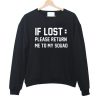 If Lost Please Return Me To My Squad Sweatshirt