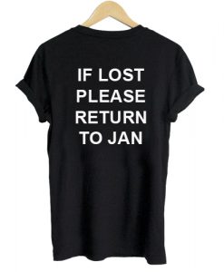 If lost please Return To Jan T Shirt Back