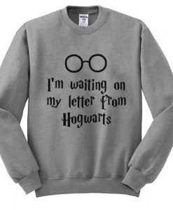 I'm Waiting On My Letter From Hogwarts Sweatshirt