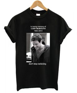 In Loving Memory Of cory monteith don't stop believing T shirt