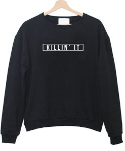 Killin It sweatshirt