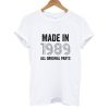 Made In 1989 All original Parts T shirt