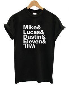 Mike & Lucas & Dustin & Eleven & Stranger things main character names T shirt