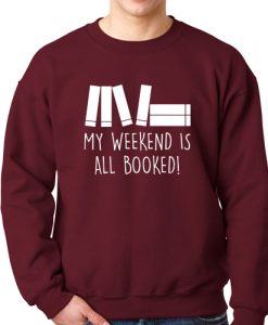 My Weekend Is All Booked Sweatshirt