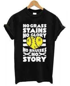 No Grass Stains No Glory Softball T shirt