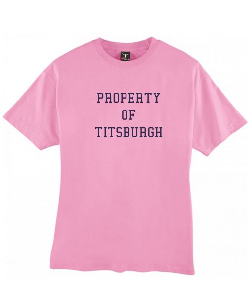 Property Of Titsburgh T shirt