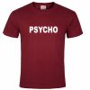 Psycho T shirt Maroon