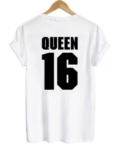 Queen 16 T shirt Back