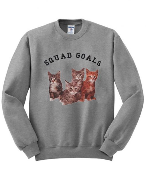 Squad Goals cat sweatshirt