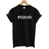 #Squad T shirt