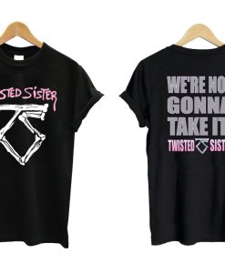 TWISTED SISTER We're Not Gonna Take It T shirt Twoside