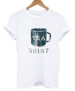 Tea Shirt T shirt