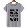 There Is Magic T shirt