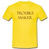 Trouble maker T shirt