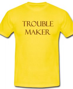 Trouble maker T shirt