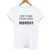 Want to hear scary story Monday T shirt