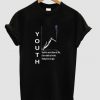 Youth is not a time of life T shirt