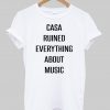 casa ruined everything about music kaos putih6