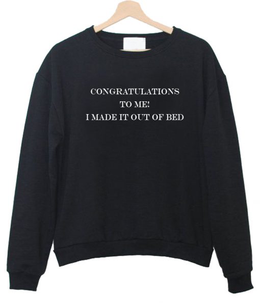 congratulalations to me sweatshirt