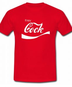 enjoy cock T shirt