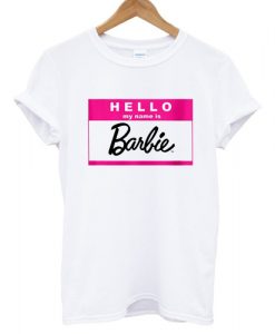 hello my name is barbie tshirt