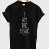 i am the issue t shirt