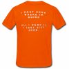 i don't know where i'm going all i know is i cant stay here T shirt Back